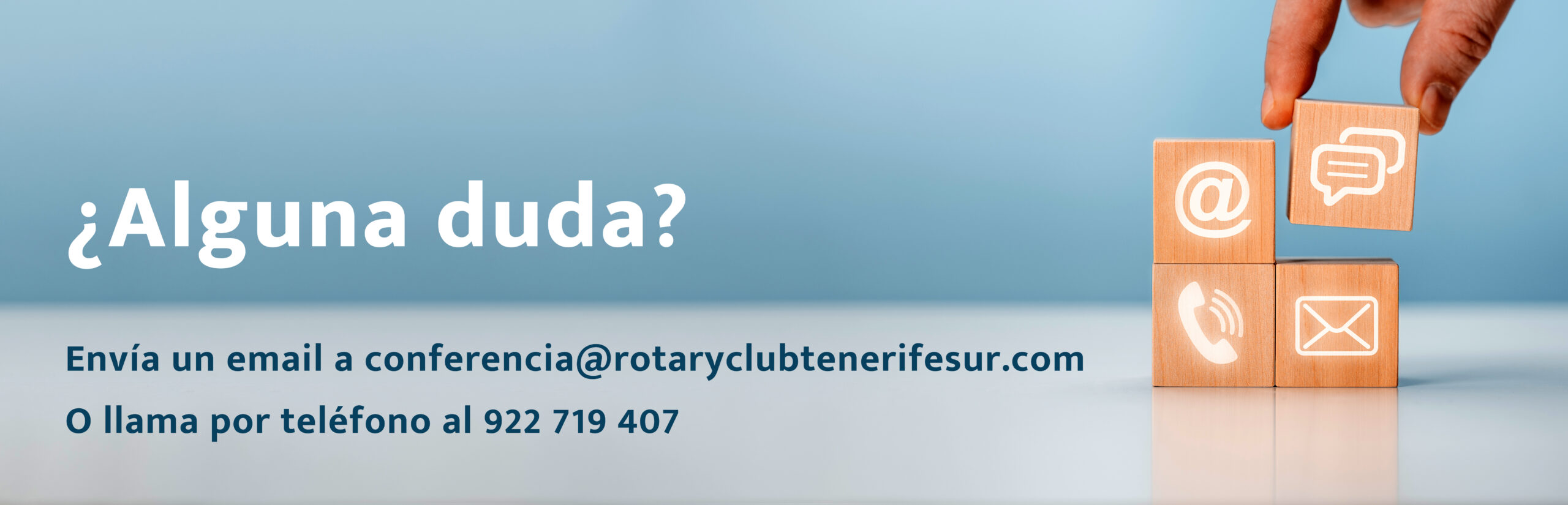 ¿Alguna duda? Envía un email a conferencia@rotaryclubtenerifesur.com o llama al 922 719 407