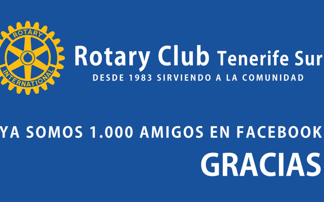 Ya son más de 1000 los amigos que siguen a Rotary Club Tenerife Sur en Facebook