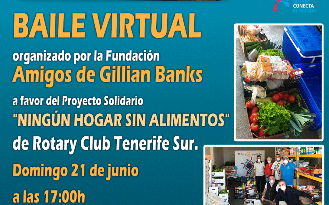 Baile Virtual organizado por la Fundación «Amigos de Gillian Banks» a favor del Proyecto Solidario «NINGÚN HOGAR SIN ALIMENTOS» de Rotary Club Tenerife Sur. Domingo 21 de junio a las 17:00h.